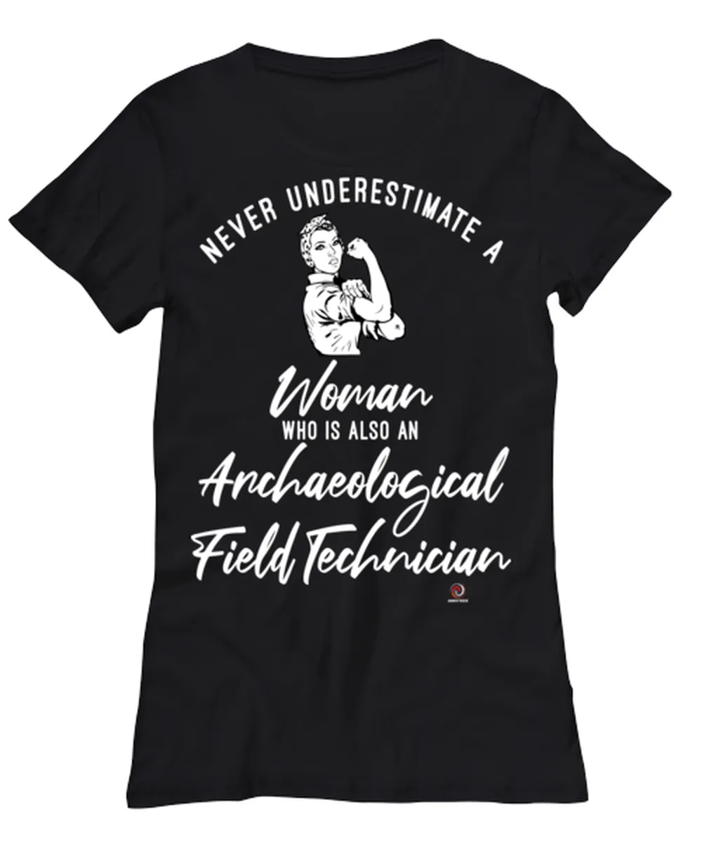 Archaeological Field Technician T-shirt Never Underestimate A Woman Who Is Also An Archaeological Field Tech Womens T-Shirt Blac